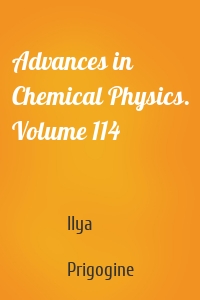 Advances in Chemical Physics. Volume 114
