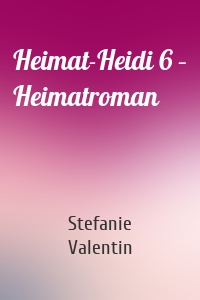 Heimat-Heidi 6 – Heimatroman