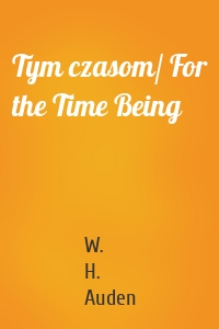Tym czasom/ For the Time Being