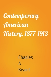 Contemporary American History, 1877-1913