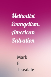 Methodist Evangelism, American Salvation