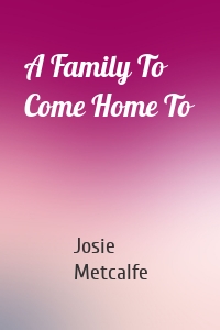A Family To Come Home To