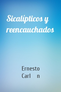 Sicalípticos y reencauchados