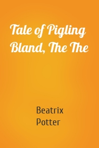 Tale of Pigling Bland, The The