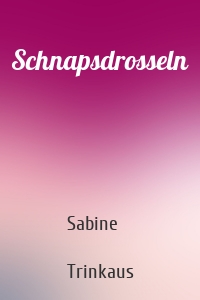 Schnapsdrosseln