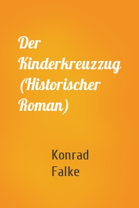 Der Kinderkreuzzug (Historischer Roman)