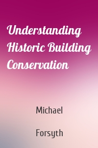 Understanding Historic Building Conservation