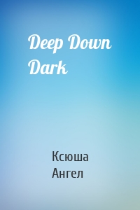 Deep Down Dark