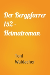 Der Bergpfarrer 152 – Heimatroman