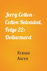 Jerry Cotton - Cotton Reloaded, Folge 22: Dollarmord