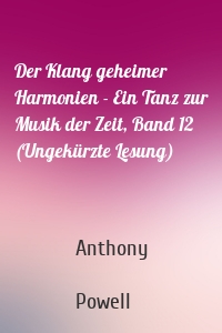 Der Klang geheimer Harmonien - Ein Tanz zur Musik der Zeit, Band 12 (Ungekürzte Lesung)