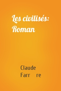 Les civilisés: Roman