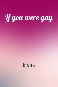 If you were gay