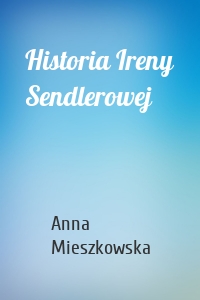 Historia Ireny Sendlerowej
