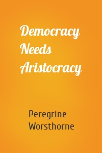 Democracy Needs Aristocracy