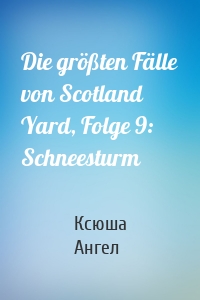 Die größten Fälle von Scotland Yard, Folge 9: Schneesturm