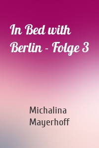In Bed with Berlin - Folge 3