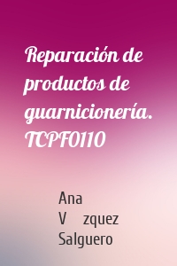 Reparación de productos de guarnicionería. TCPF0110