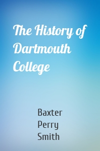 The History of Dartmouth College