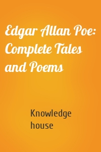 Edgar Allan Poe: Complete Tales and Poems