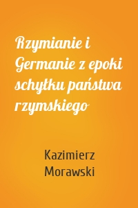 Rzymianie i Germanie z epoki schyłku państwa rzymskiego