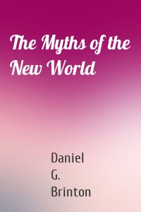 The Myths of the New World