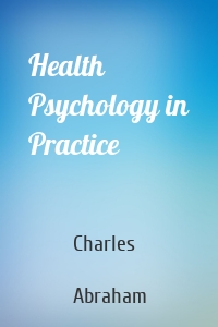 Health Psychology in Practice