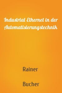 Industrial Ethernet in der Automatisierungstechnik