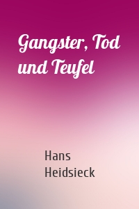 Gangster, Tod und Teufel