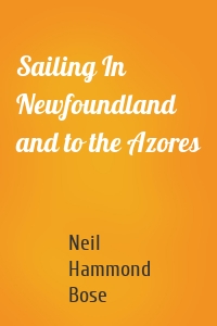 Sailing In Newfoundland and to the Azores