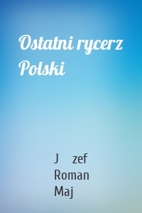 Ostatni rycerz Polski