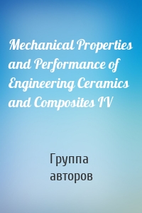 Mechanical Properties and Performance of Engineering Ceramics and Composites IV