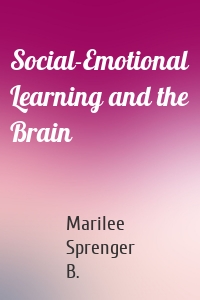 Social-Emotional Learning and the Brain