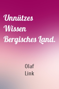 Unnützes Wissen Bergisches Land.