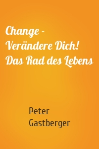 Change - Verändere Dich! Das Rad des Lebens