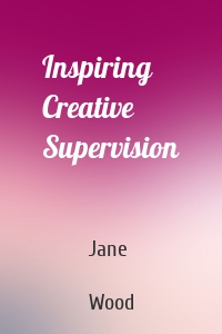 Inspiring Creative Supervision