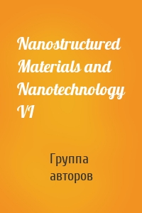 Nanostructured Materials and Nanotechnology VI