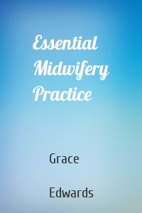 Essential Midwifery Practice