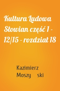 Kultura Ludowa Słowian część 1 - 12/15 - rozdział 18