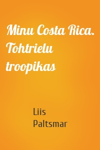 Minu Costa Rica. Tohtrielu troopikas