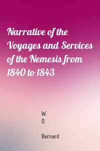 Narrative of the Voyages and Services of the Nemesis from 1840 to 1843