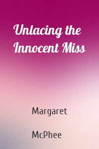 Unlacing the Innocent Miss