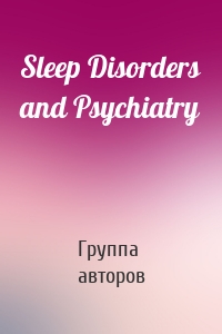 Sleep Disorders and Psychiatry