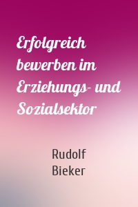 Erfolgreich bewerben im Erziehungs- und Sozialsektor