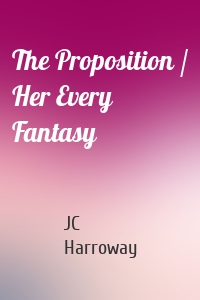 The Proposition / Her Every Fantasy
