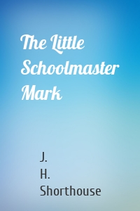 The Little Schoolmaster Mark