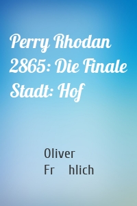 Perry Rhodan 2865: Die Finale Stadt: Hof