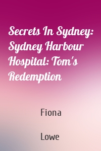 Secrets In Sydney: Sydney Harbour Hospital: Tom's Redemption