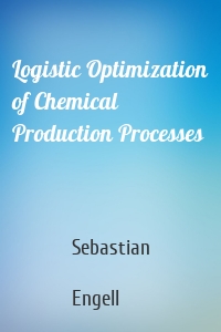 Logistic Optimization of Chemical Production Processes