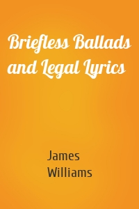 Briefless Ballads and Legal Lyrics
